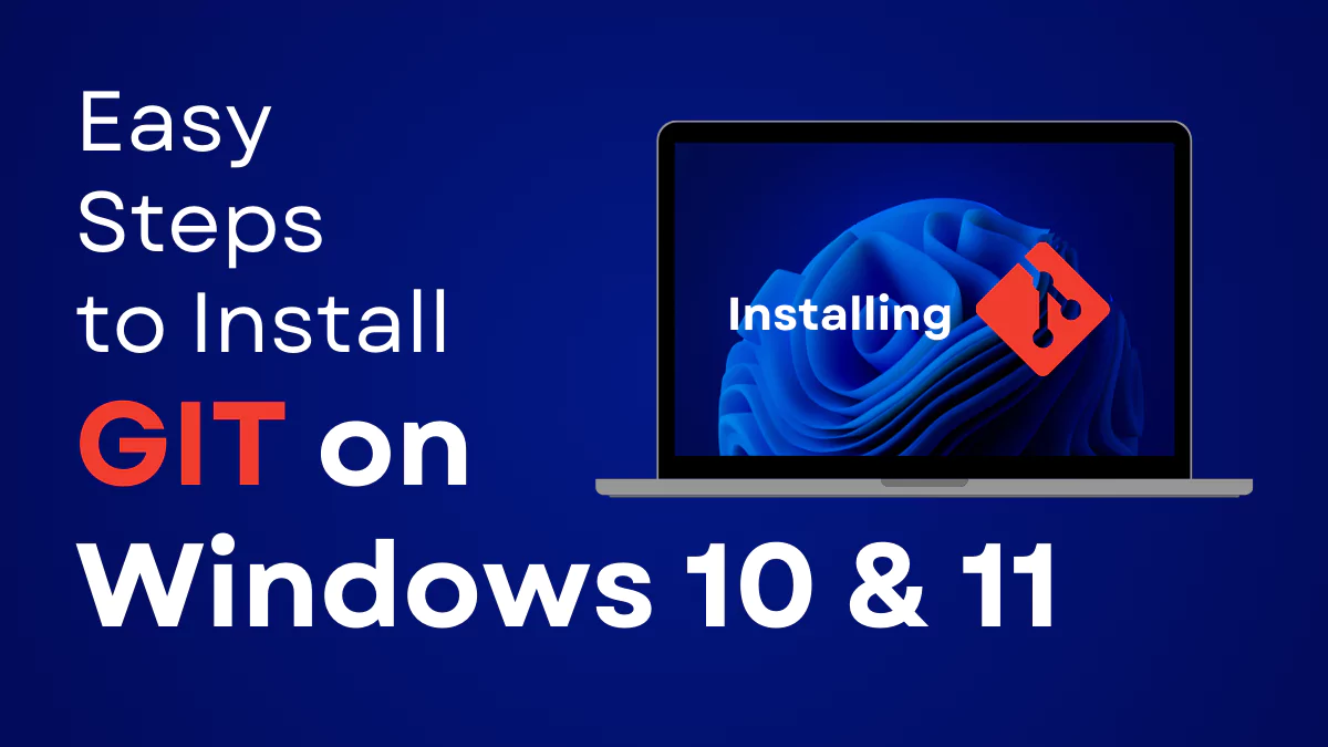 Easy steps to install GIT on Windows 10 & 11